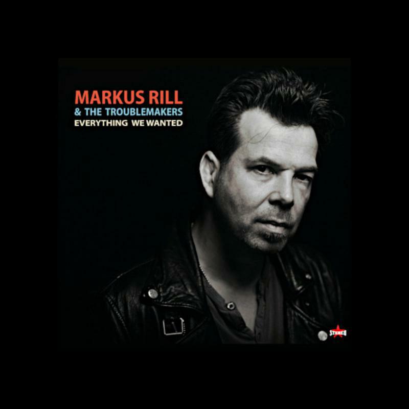 Picture of Markus Rill & The Troublemakers - Everything We Wanted