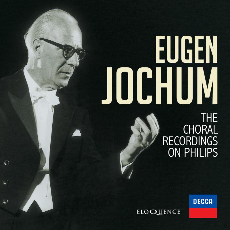 Picture of Eugen Jochum; Concertgebouworkest; Various Choirs - Eugen Jochum: Choral Recordings On Philips