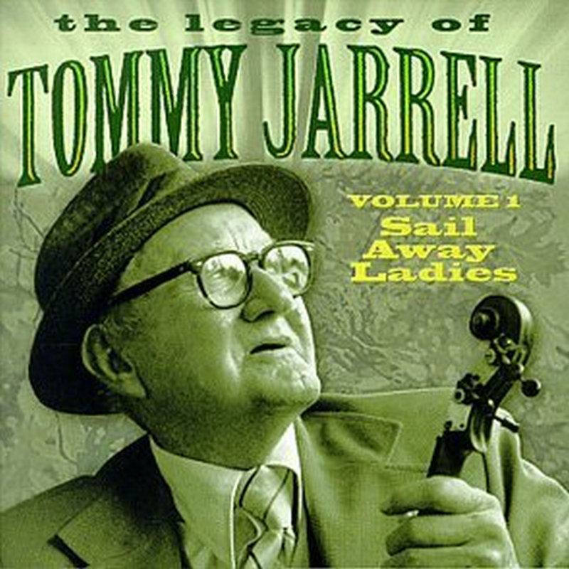 Picture of Tommy Jarrell - Legacy of Tommy Jarrell, Vol. 1: Sail Away Ladies