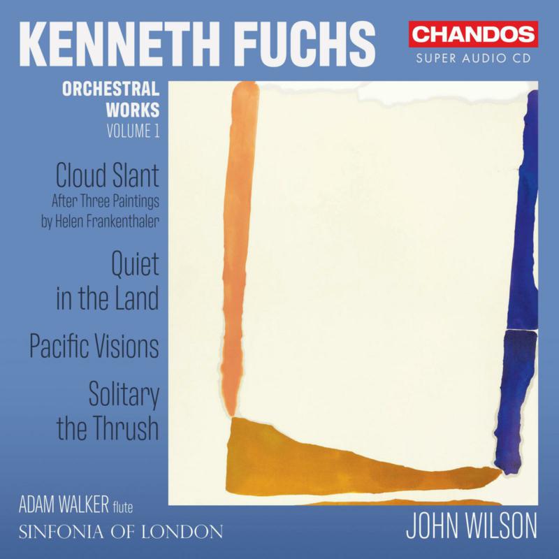 Picture of Adam Walker; Sinfonia of London; John Wilson - Kenneth Fuchs: Orchestra Works, Vol. 1 - Cloud Slant; Quiet in the Land; Pacific Visions; Solitary the Thrush