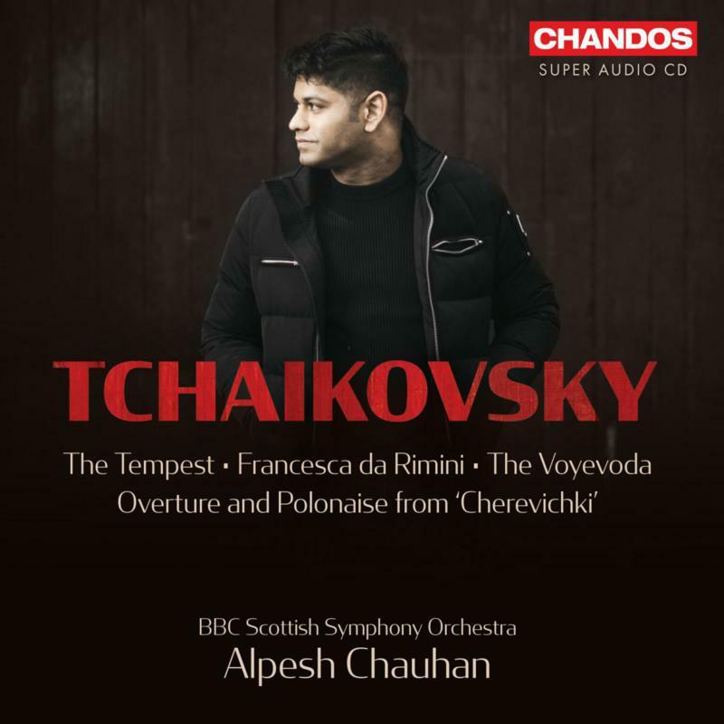Picture of BBC Scottish Symphony Orchestra; Alpesh Chauhan - Pyotr Ilyich Tchaikovsky: The Tempest, Francesca da Rimini, The Voyevoda, Overture and Polonaise from ?Cherevichki?
