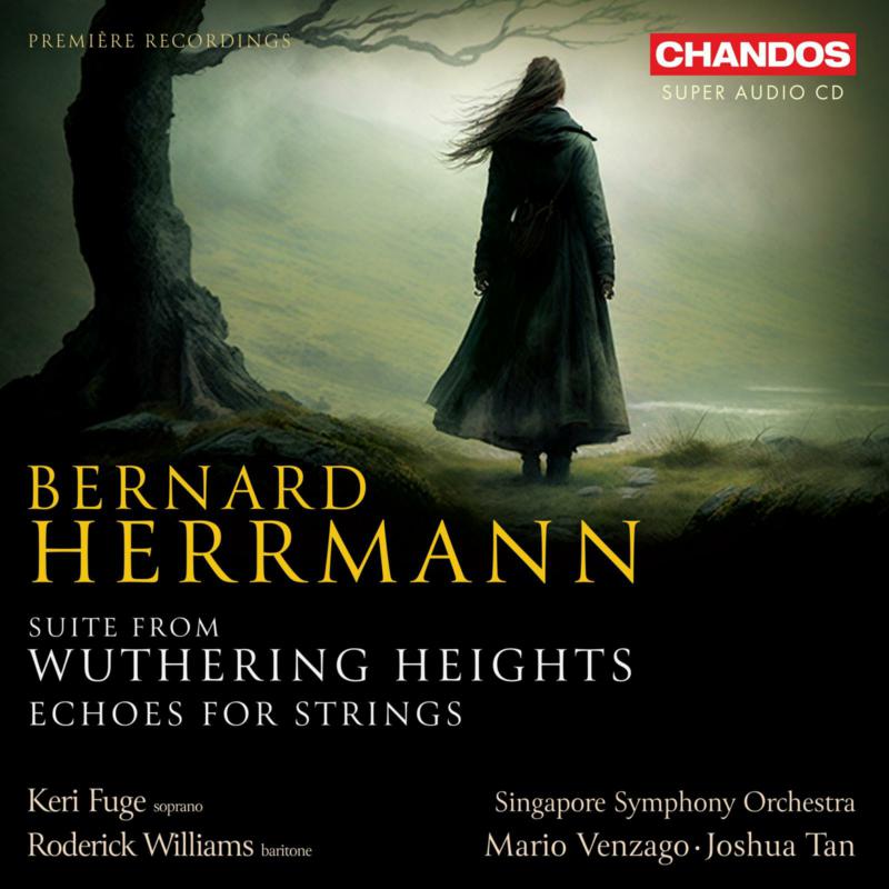 Picture of Keri Fuge; Roderick Williams; Singapore Symphony Orchestra; Mario Venzago; Joshua Tan - Bernard Herrmann: Suite from Wuthering Heights; Echoes for Strings