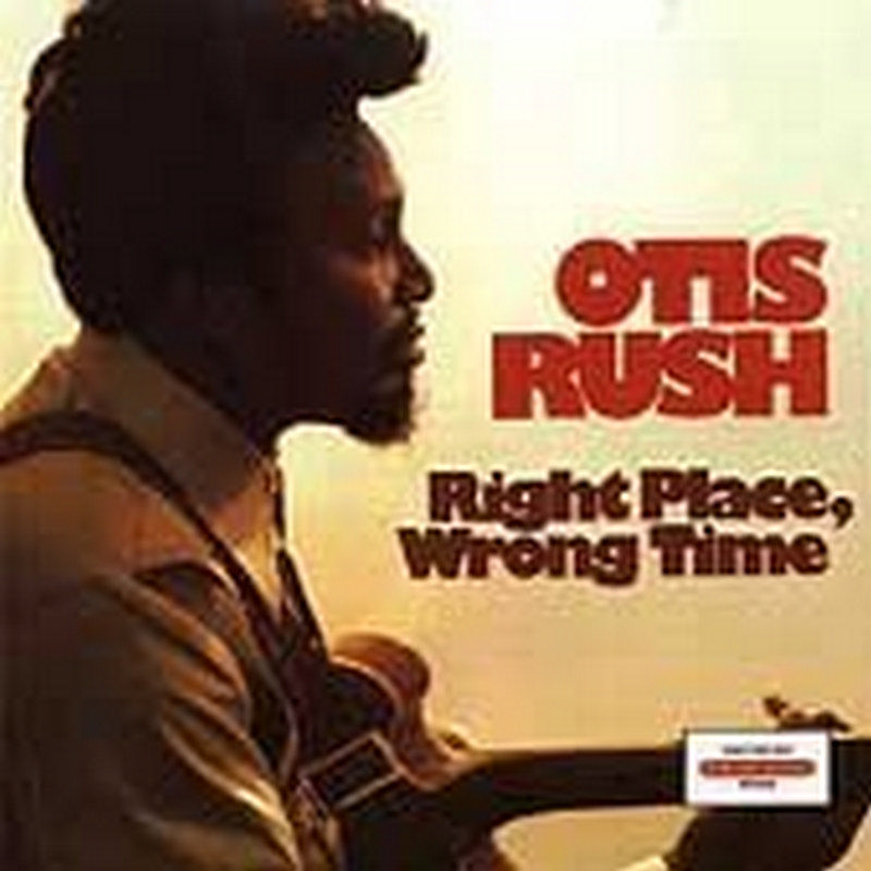 Picture of Otis Rush - Right Place, Wrong Time