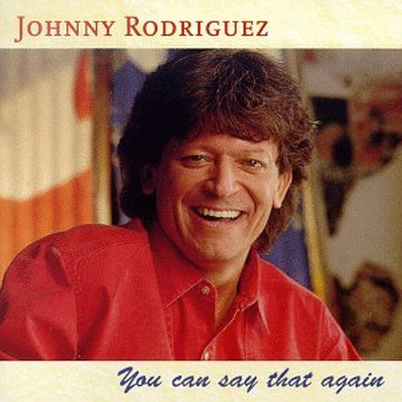 Picture of Johnny Rodriguez - You Can Say That Again