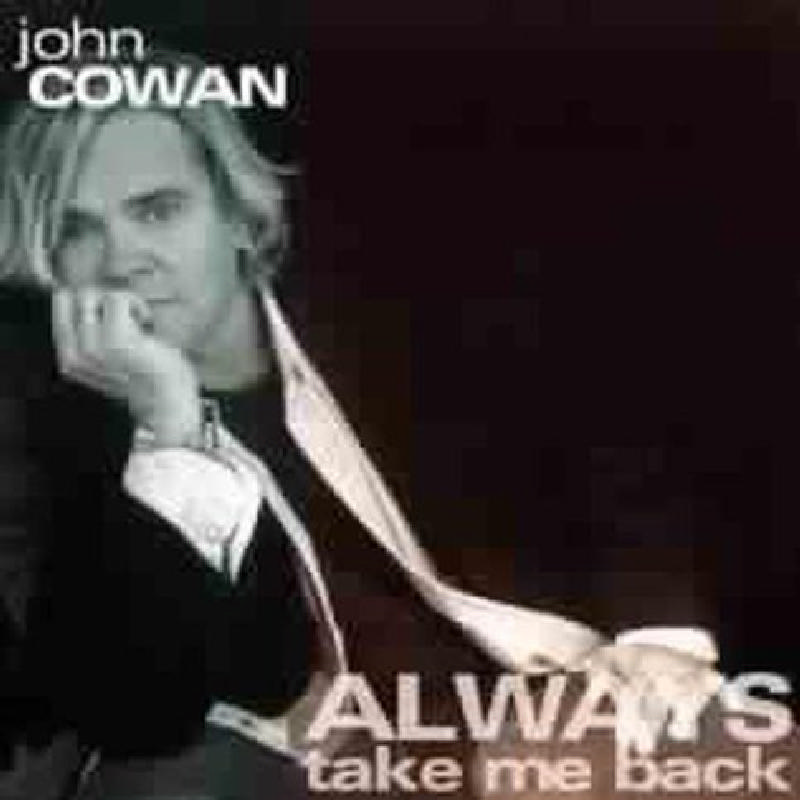 Picture of John Cowan - Always Take Me Back