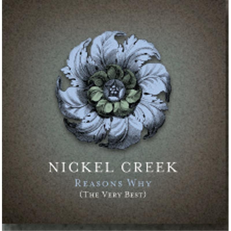 Picture of Nickel Creek - Reasons Why: The Very Best
