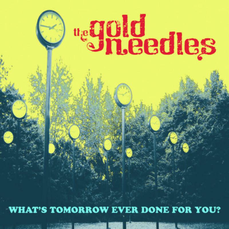 Picture of The Gold Needles - What's Tomorrow Ever Done For You? (LP)