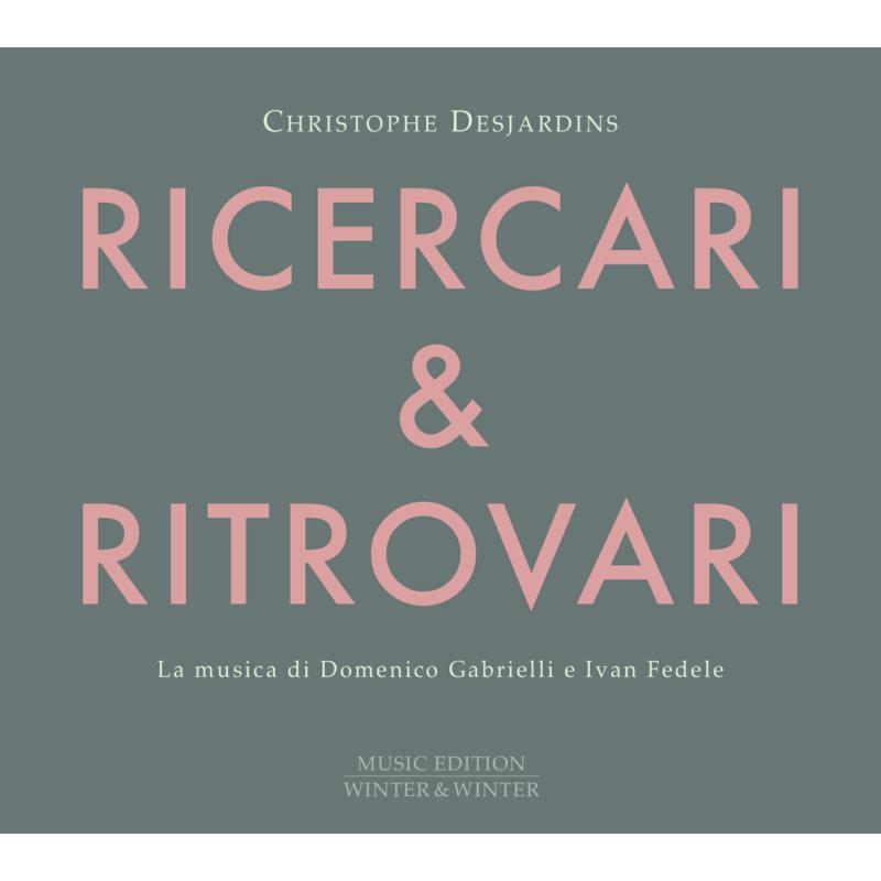 Picture of Christophe Desjardins - Domenico Gabrielli & Ivan Fedele: Ricercari & Ritrovari
