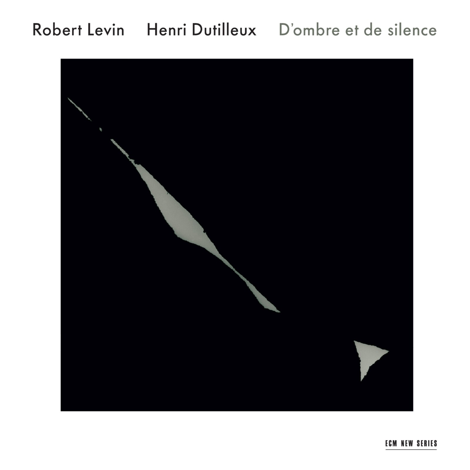Picture of Robert Levin - Henri Dutilleux: D'ombre et de silence