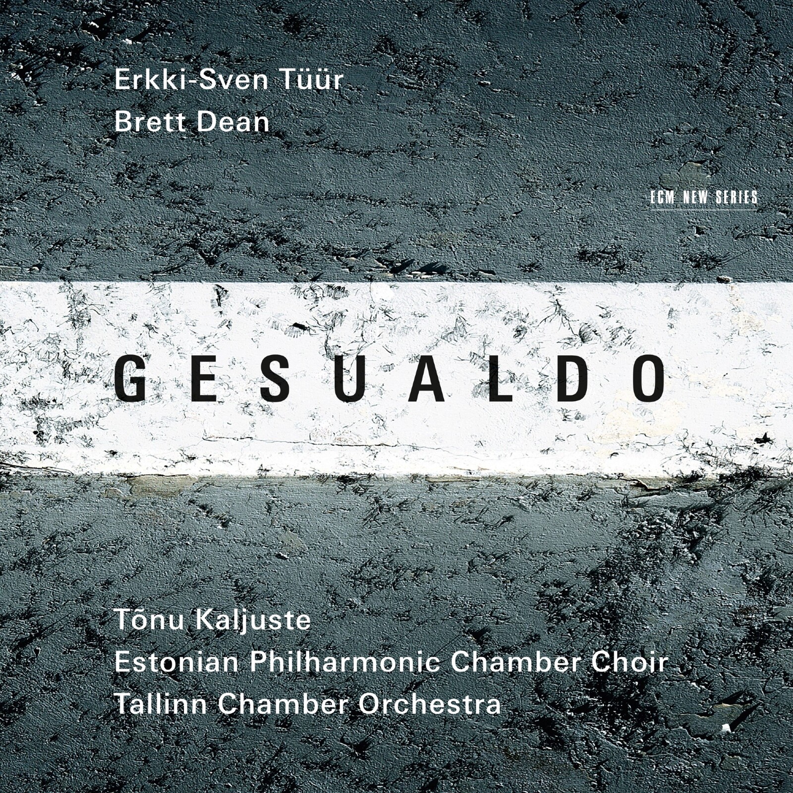 Picture of Tallinn Chamber Orchestra, Estonian Philharmonic Chamber Choir & Tonu Kaljuste - Gesualdo, Erkki-Sven Tuur, Brett Dean