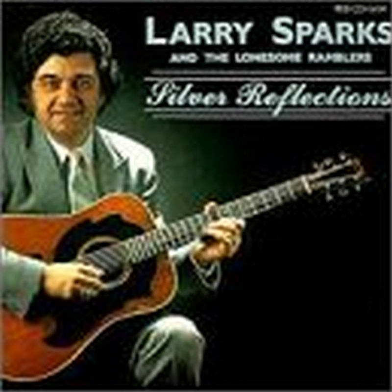 Picture of Larry Sparks/Lonesome Ramblers - Silver Reflections