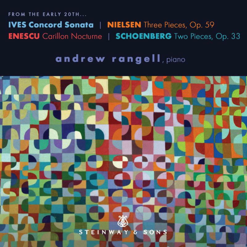 Picture of Andrew Rangell - From the Early 20th�Charles Ives: Concord Sonata, Carl Nielsen: Three Pieces, Op. 59, George Enescu: Carillon Nocturne,