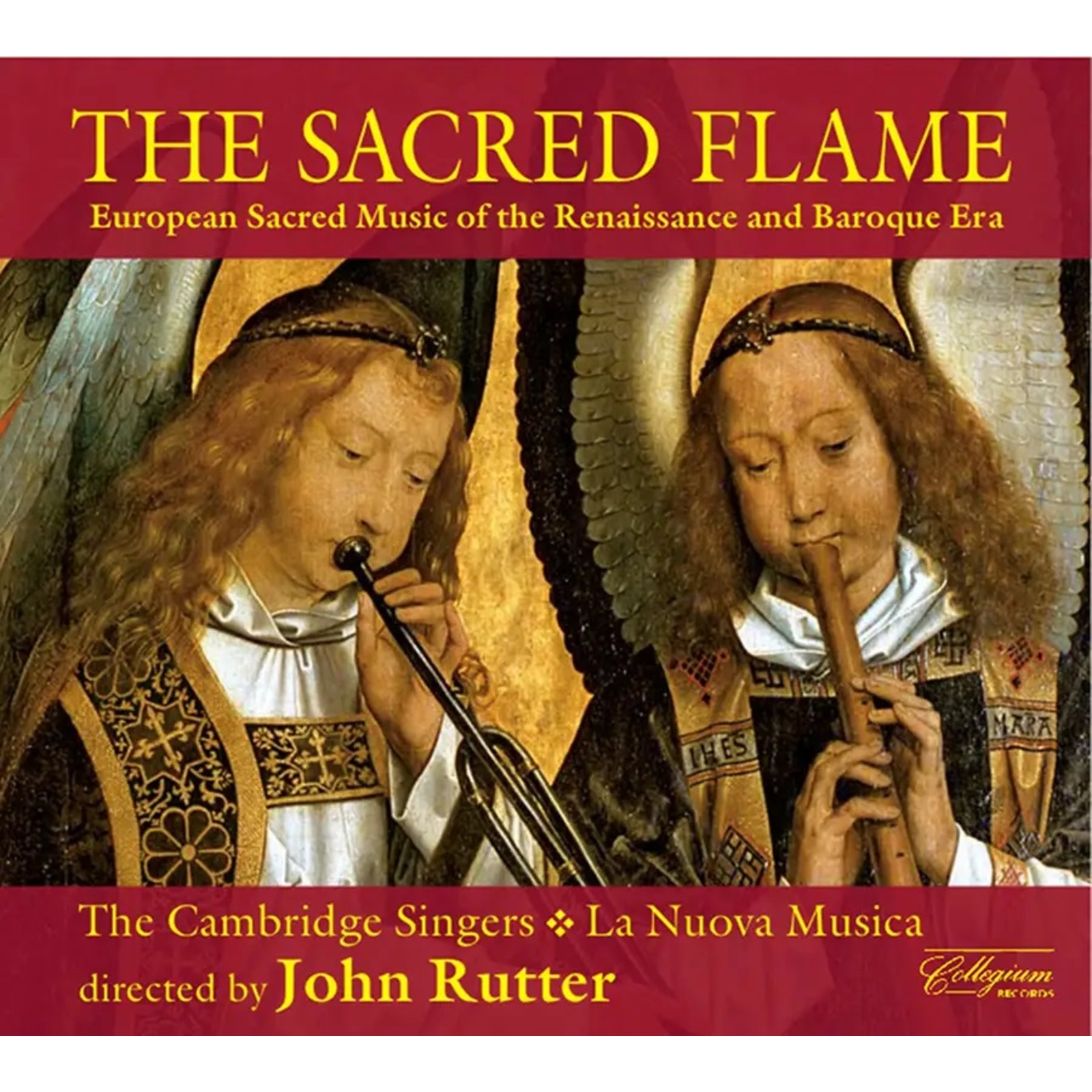 Picture of John Rutter, The Cambridge Singers, La Nuova Musica - The Sacred Flame - European sacred music of the Renaissance and Baroque periods