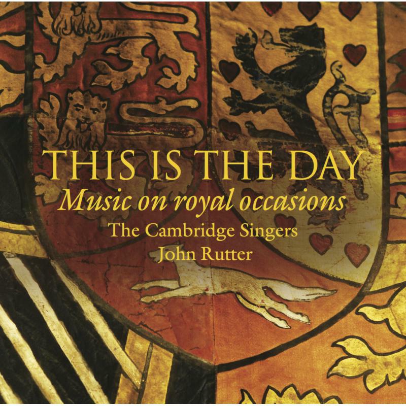 Picture of John Rutter, The Cambridge Singers, Aurora Orchestra - This Is The Day - Music for Royal Occasions