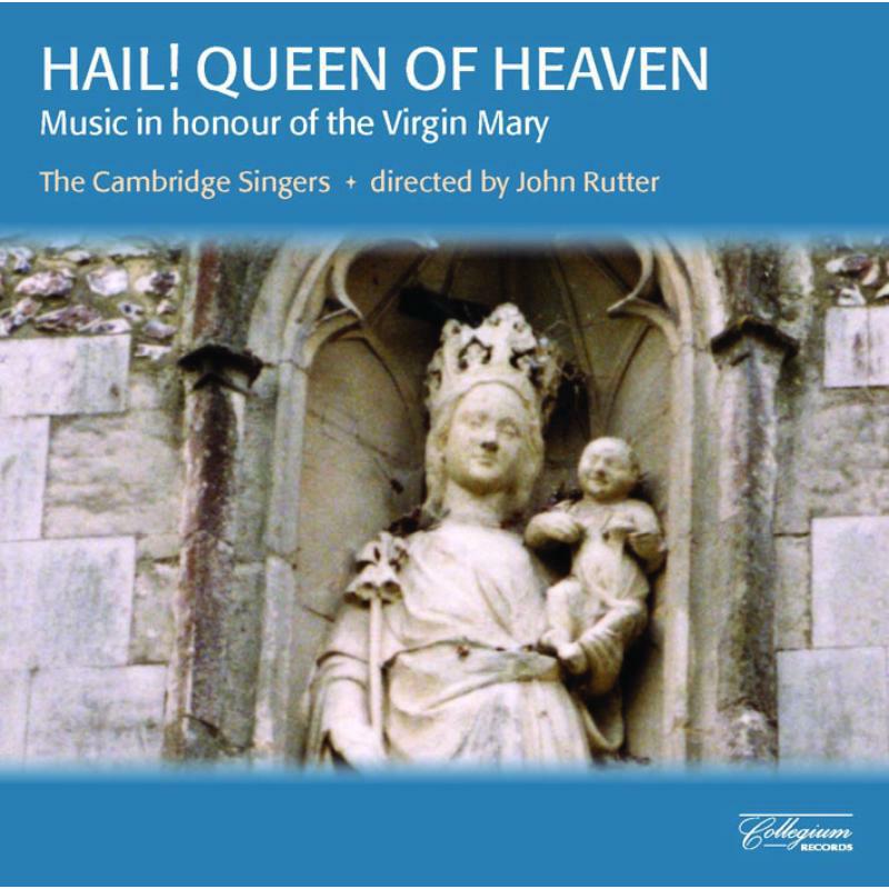 Picture of John Rutter, The Cambridge Singers - Hail! Queen of Heaven - Music in honour of the Virgin Mary