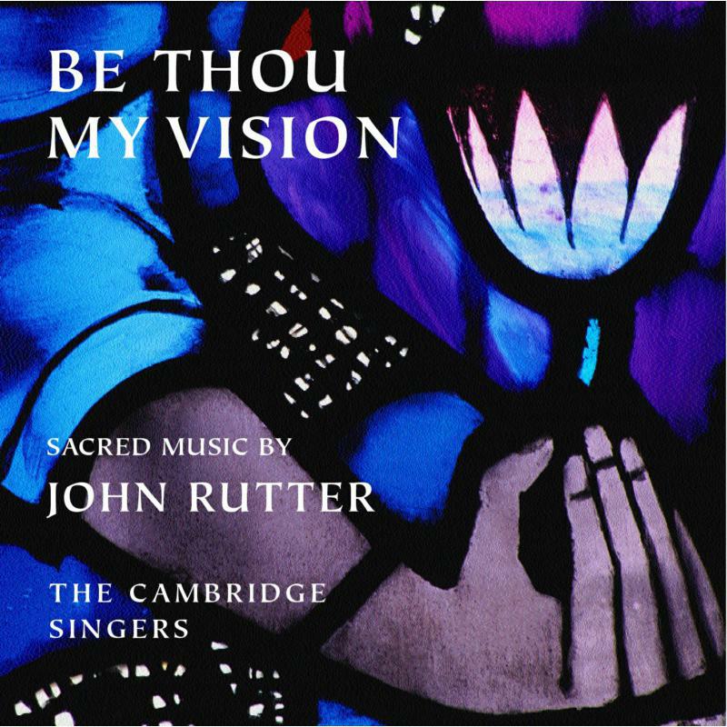 Picture of John Rutter, The Cambridge Singers, City of London Sinfonia - Be Thou My Vision - Sacred Music by John Rutter