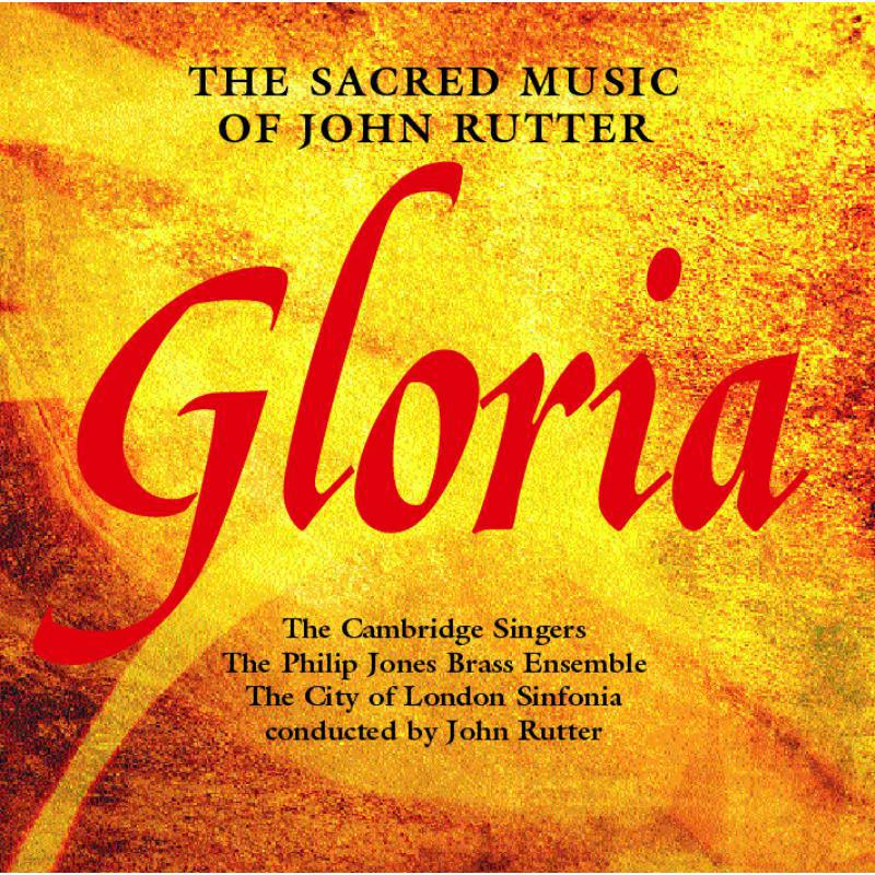 Picture of John Rutter, The Cambridge Singers, Philip Jones Brass Ensemble, City of London Sinfonia - Gloria - The Sacred Music of John Rutter