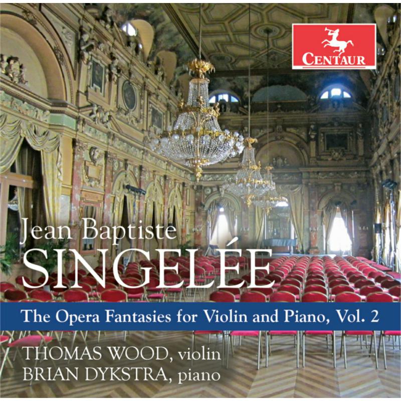 Picture of Thomas Wood & Brian Dykstra - Singelee: The Opera Fantasies for Violin & Piano, Vol.2