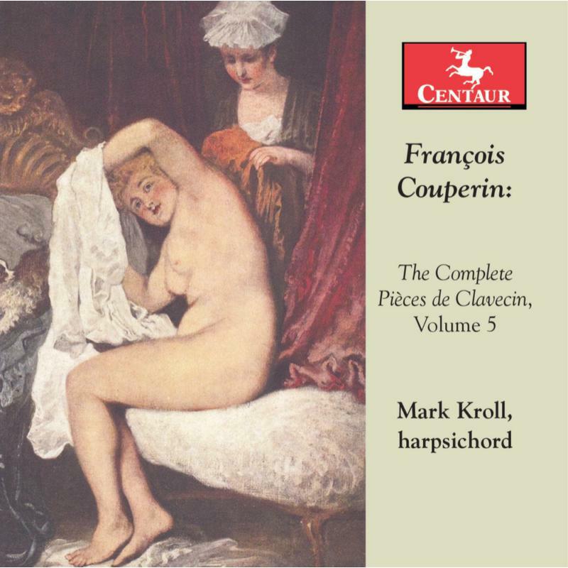 Picture of Mark Kroll - Couperin: The Complete Pi�ces de clavecin, Vol. 5