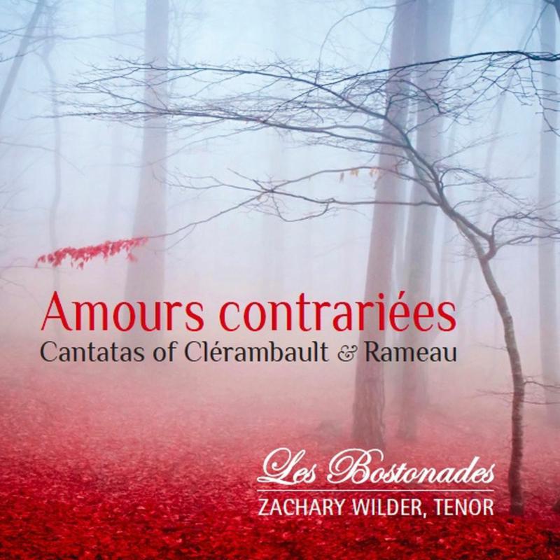 Picture of Les Bostonades & Zachary Wilder - Amours contrariees: Cantatas of Clerambault & Rameau