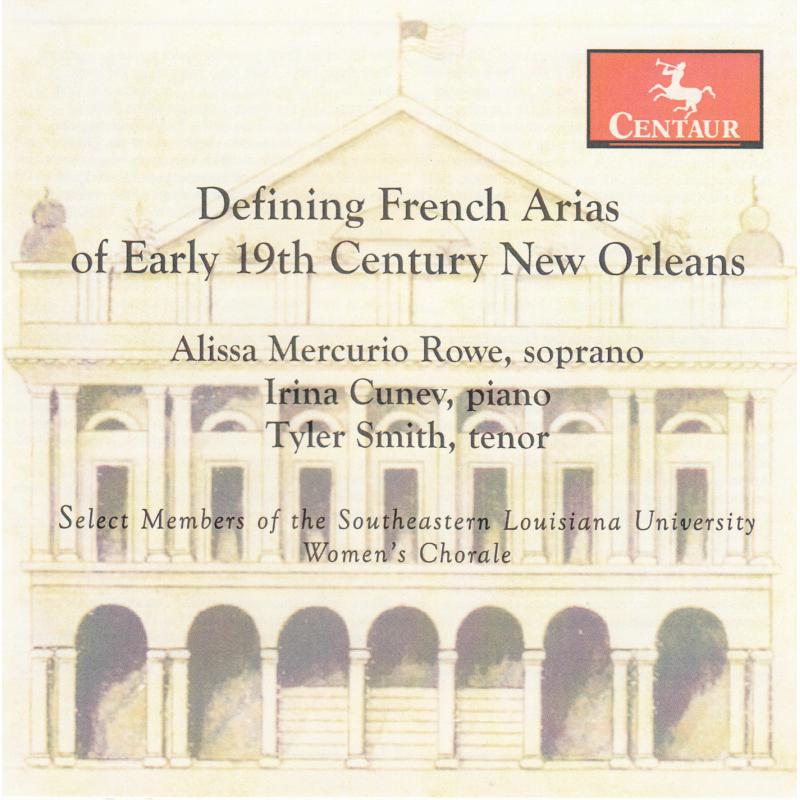 Picture of Alissa Mercurio Rowe, Irina Cunev & Tyler Smith - Defining French Arias Of Early 19th Century New Orleans