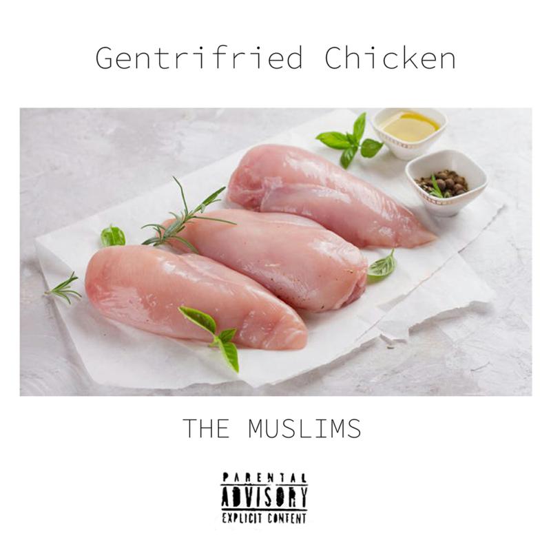 Picture of The Muslims - Gentrifried Chicken