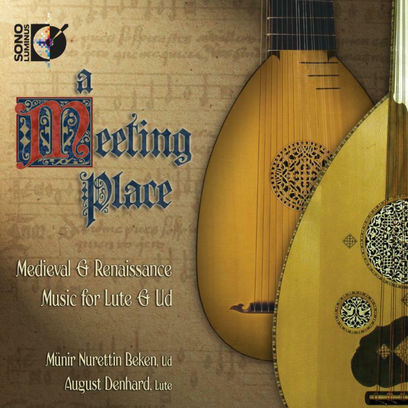 Picture of Beken:Denhard - Various: A Meeting Place: Medieval And Renaissance Music For Lute/ Ud