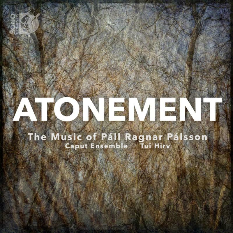 Picture of Caput Ensemble/Tui Hirv - Atonement: The Music of P�ll Ragnar P�lsson