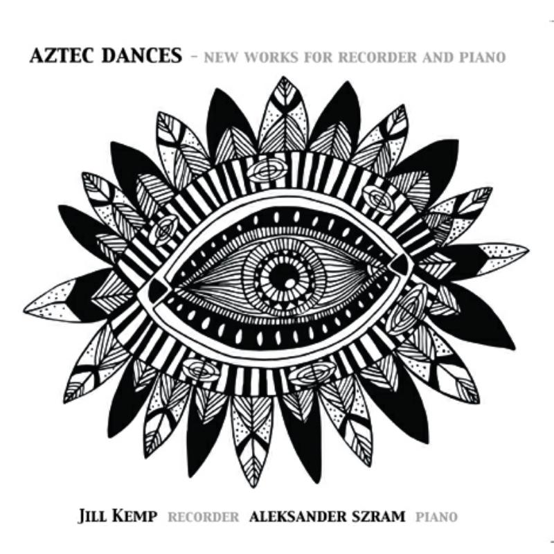 Picture of Jill Kemp & Aleksander Szram - Aztec Dances - New Works for Recorder and Piano