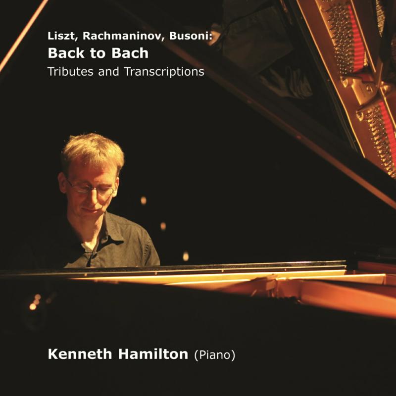 Picture of Kenneth Hamilton - Liszt, Rachmaninov, Busoni: Back to Bach - Tributes and Transcriptions