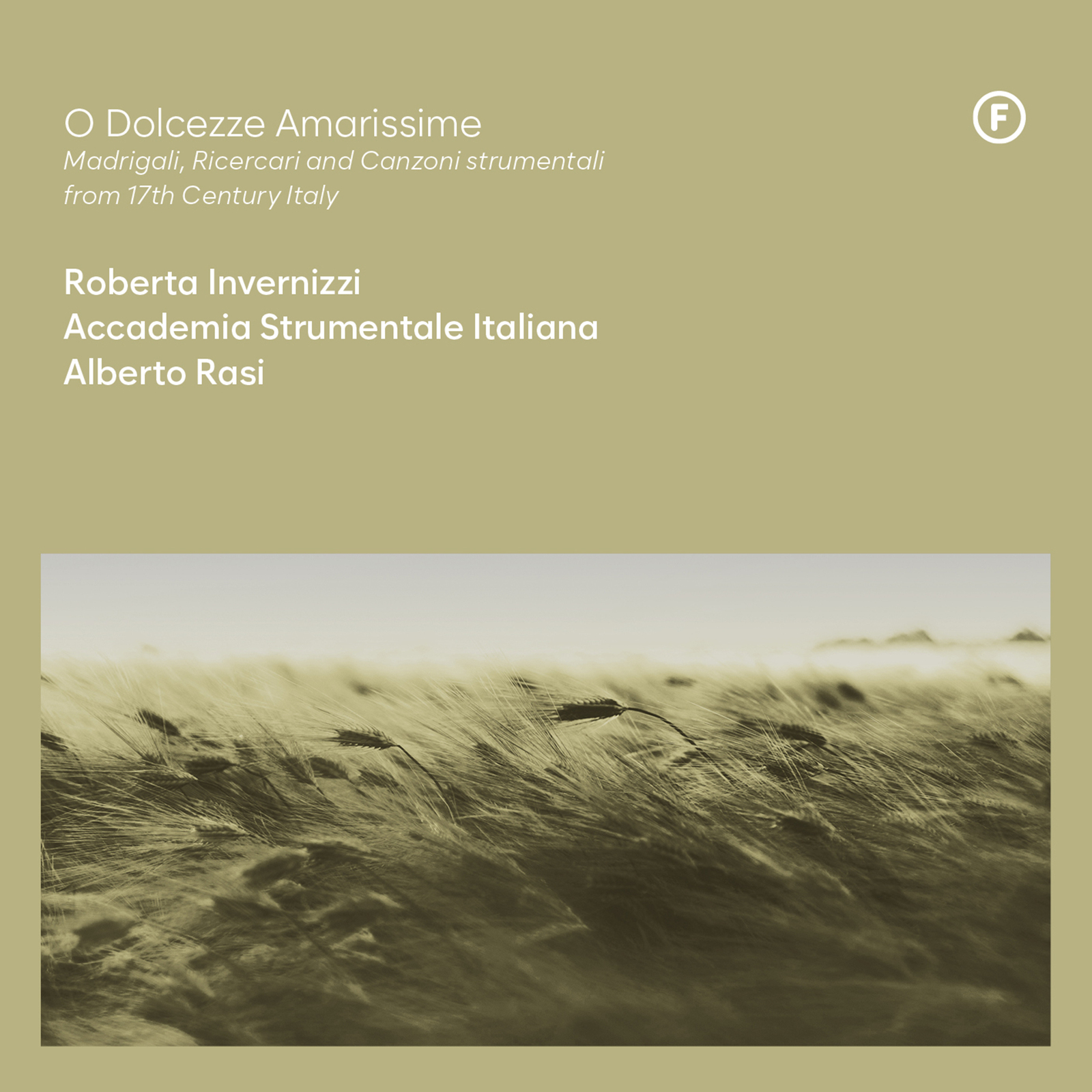 Picture of Roberta Invernizzi, Accademia Strumentale Italiana, Alberto Rasi - O Dolcezze Amarissime: Madrigali, Ricercari and Canzoni strumentali from 17th Century Italy