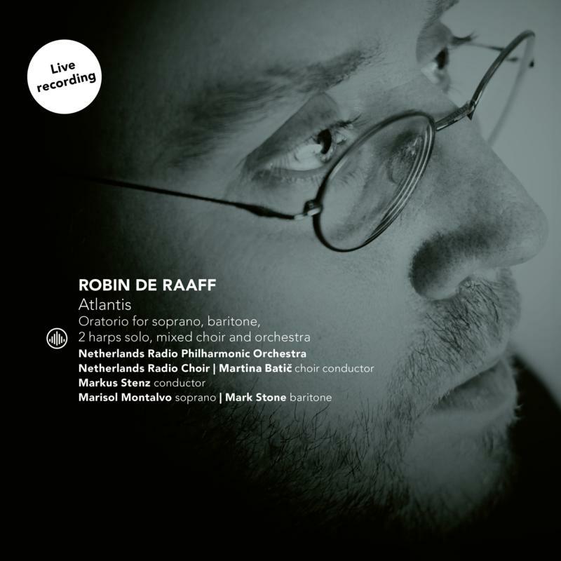 Picture of Netherlands Radio Philharmonic Orchestra, Netherlands Radio Choir, Marisol Montalvo & Mark Stone - Robin de Raaff: Atlantis (oratorio)