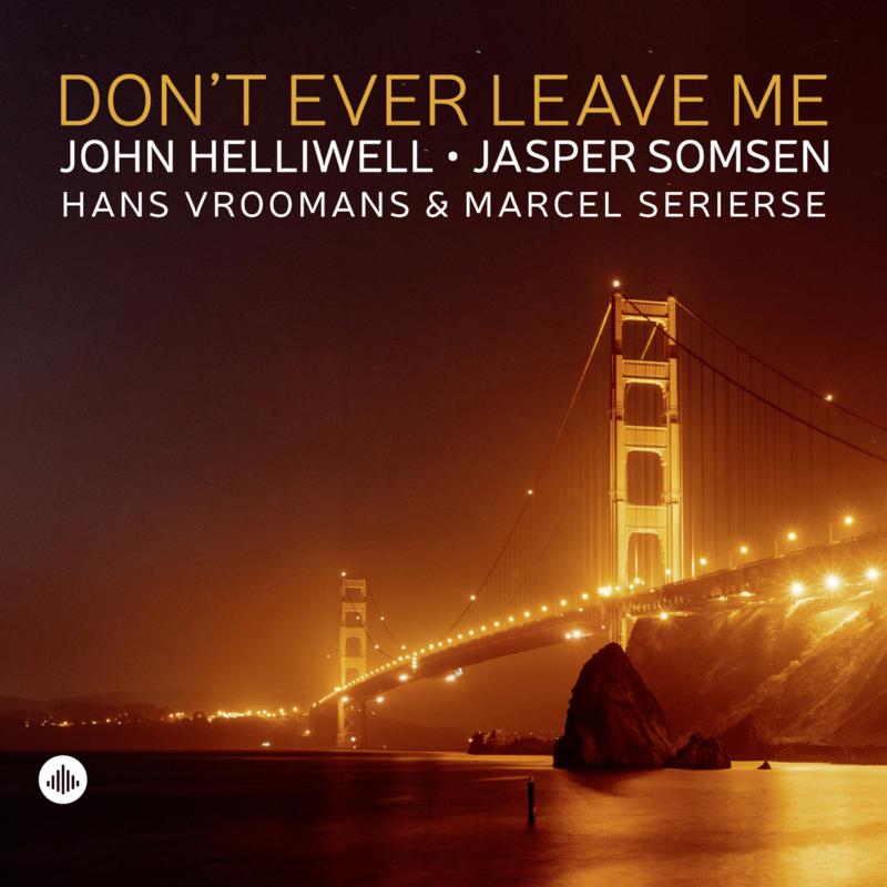 Picture of John Helliwell, Jasper Somsen, Hans Vroomans, Marcel Serierse - Don't Ever Leave Me