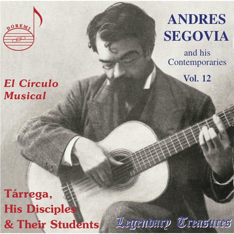 Picture of Segovia - Segovia and his Contemporaries Vol. 12: El Circulo Musical: T�rrega, His Disciples & Their Students