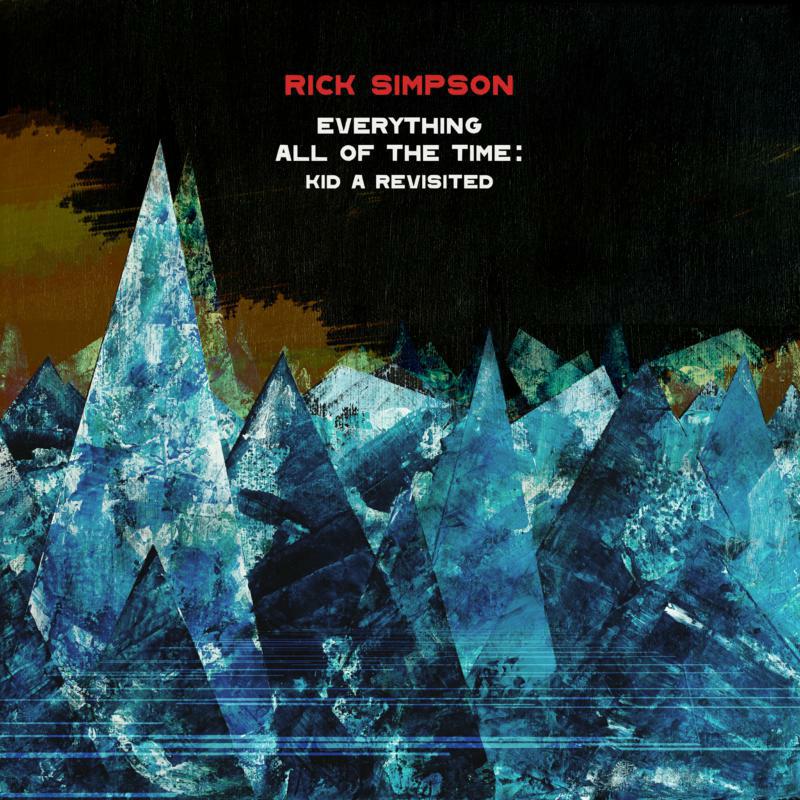 Picture of Rick Simpson - Everything All Of The Time: Kid A Revisited