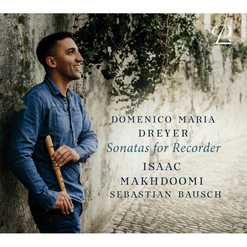 Picture of Isaac Makhdoomi; Sebastian Bausch - Domenico Maria Dreyer: Sonatas For Recorder