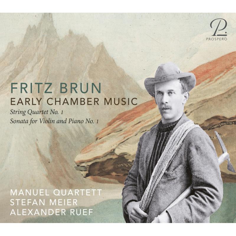 Picture of Manuel Quartett; Stefan Meier; Alexander Ruef - Fritz Brun: Early Chamber Music
