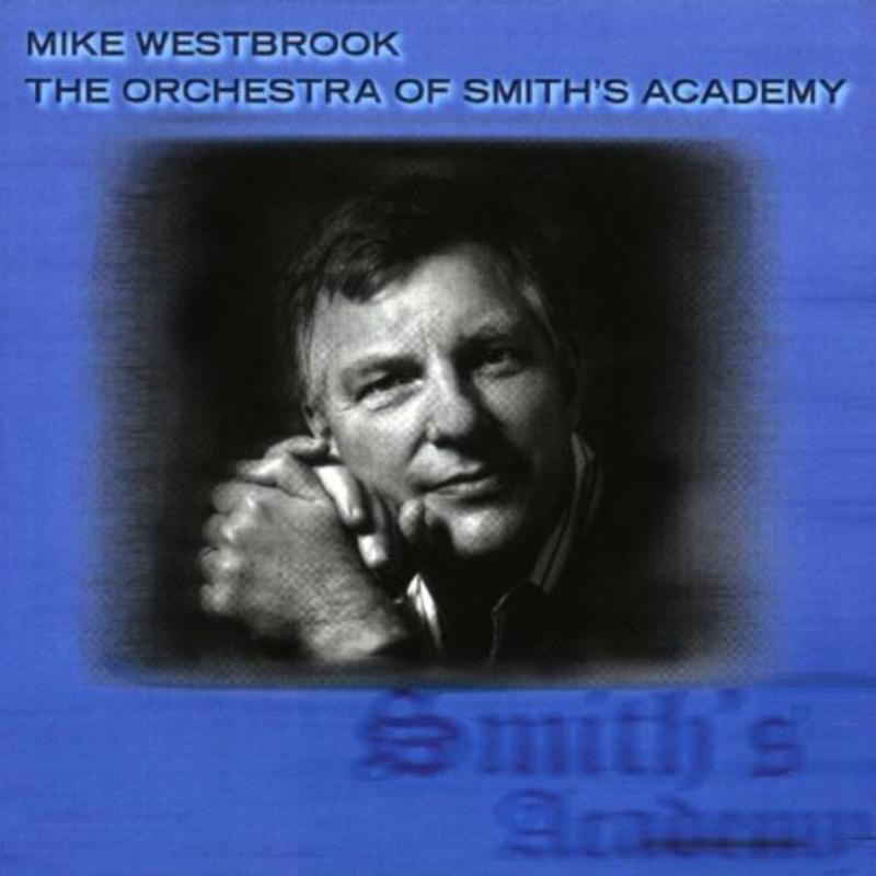 Picture of Mike Westbrook - The Orchestra Of Smith's Academy