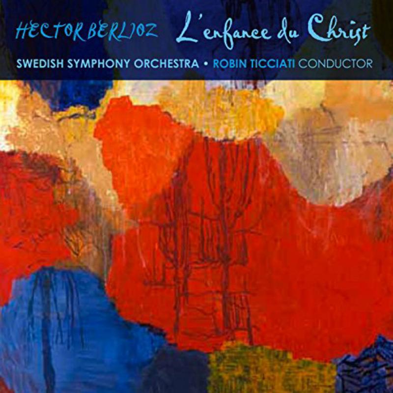 Picture of Swedish Rso; Robin Ticciati - Berlioz: L'Enfance Du Christ