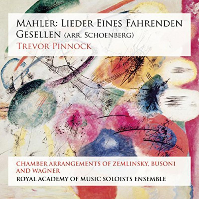 Picture of Royal Academy Of Music Soloists Ensemble; Trevor Pinnock - Mahler: Lieder Eines Fahrenden Gesellen (Arr. Schoenberg)