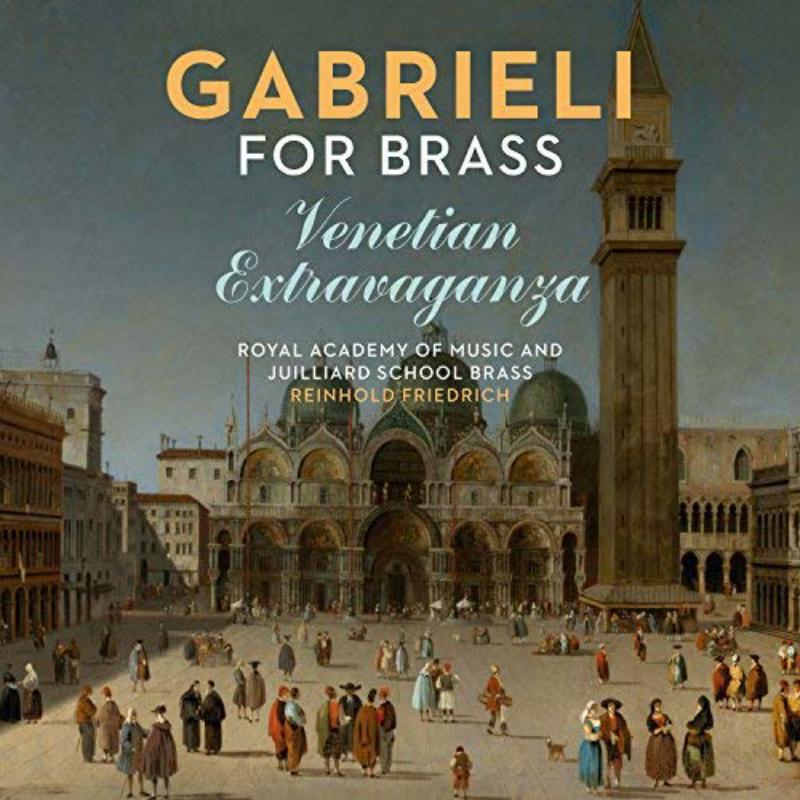 Picture of Royal Academy Of Music; Juilliard School Brass - Gabrieli For Brass: Venetian Extravaganza