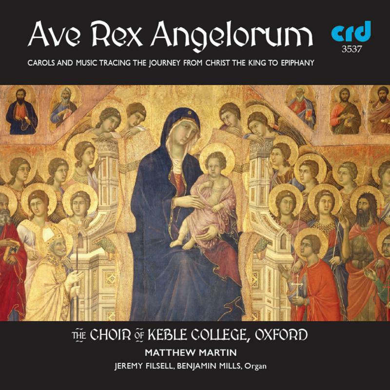 Picture of The Choir Of Keble College - Ave Rex Angelorum: Carols and Music tracing the journey from Christ the King to epiphany