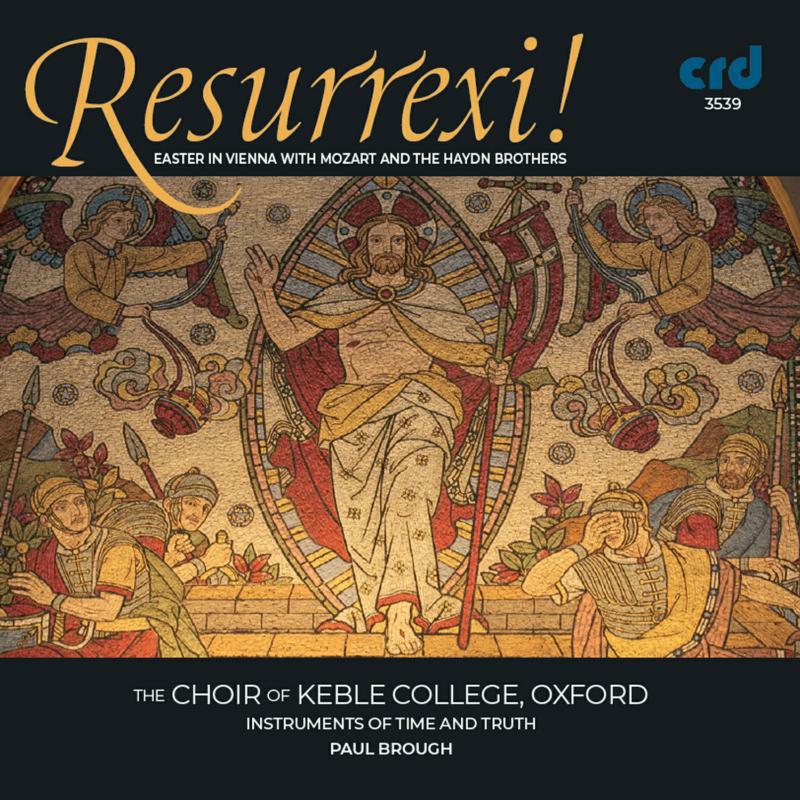 Picture of Keble College Choir/Brough - Wolfgang Amadeus Mozart, Michael Haydn, Joseph Haydn: Resurrexi! Easter in Vienna with Mozart and the Haydn Brothers
