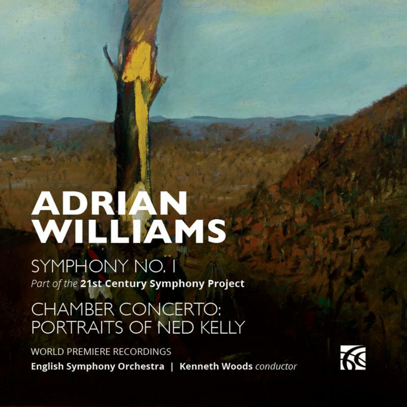 Picture of WILLIAMS:SYMPHONY NO. 1 - Adrian Williams: Symphony No. 1 & Chamber Concerto: Portraits of Ned Kelly