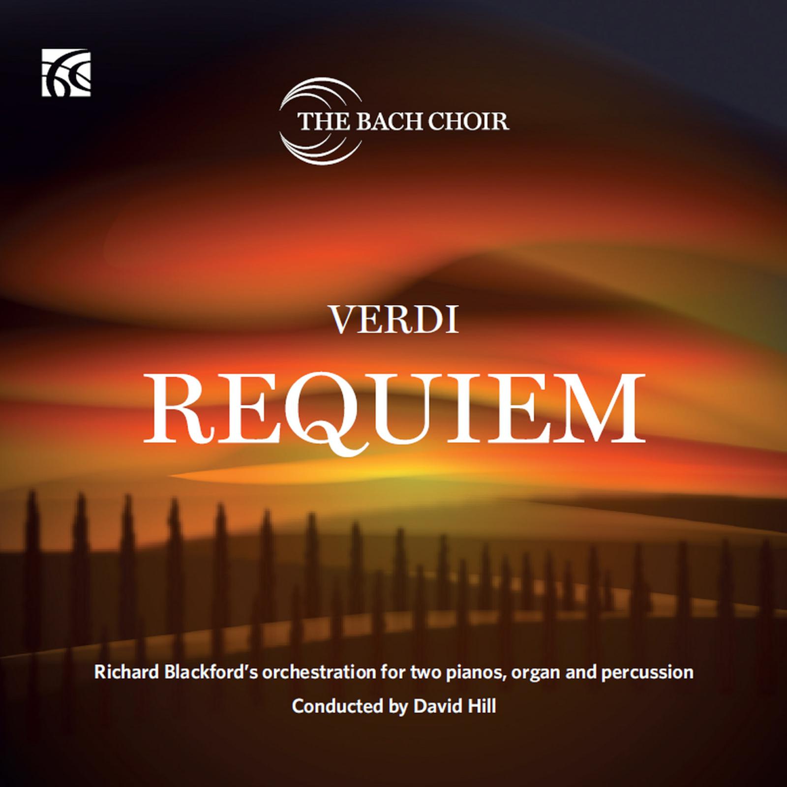 Picture of The Bach Choir; Helena Dix; Catherine Carby; Luis Gomes; Jihoon Kim; Iain Farrington; Anna Tilbrook; Philip Scriven; Peter Fry; David Hill - Giuseppe Verdi: Requiem - Richard Blackford's orchestration for two pianos, organ & percussion