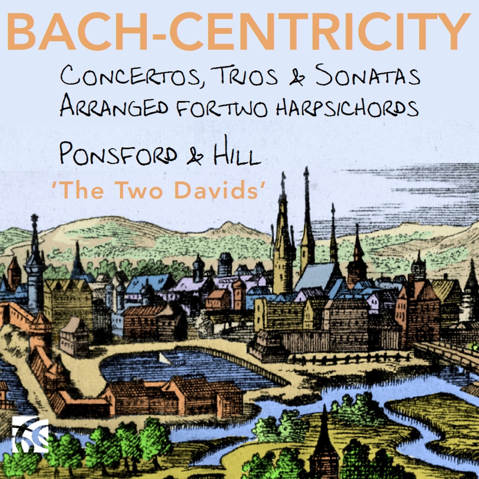 Picture of David Ponsford; David Hill - BACH-CENTRICITY - Johann Sebastian Bach: Concertos, Trios & Sonatas (arranged for two harpsichords by David Ponsford)