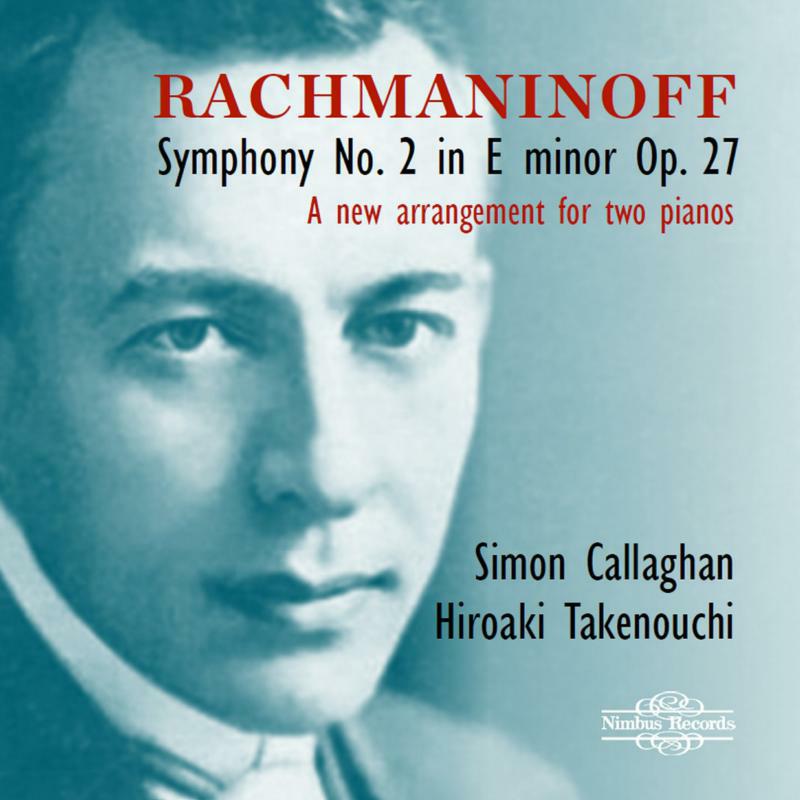 Picture of Simon Callaghan; Hiroaki Takenouchi - Sergei Rachmaninoff: Symphony No. 2 in E minor Op. 27 - A new arrangement for two pianos