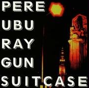 Picture of Pere Ubu - Ray Gun Suitcase