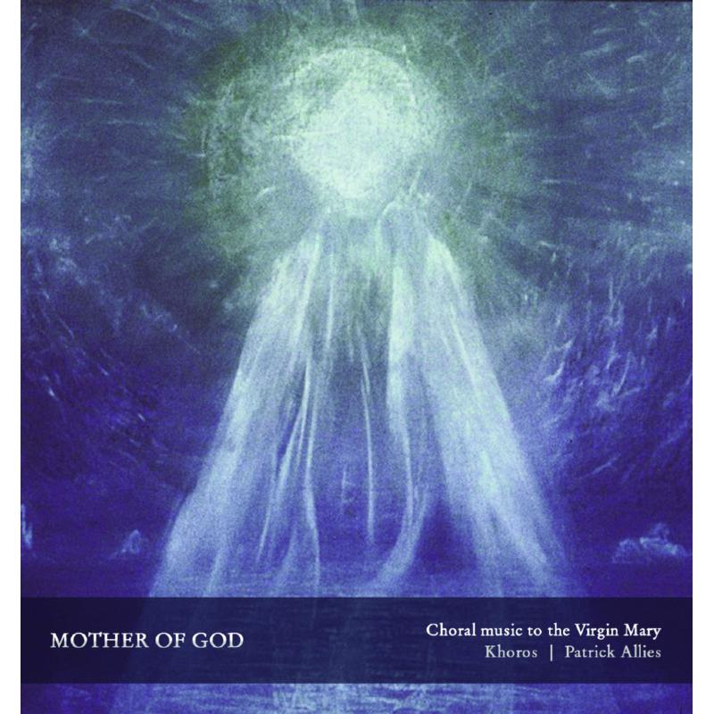 Picture of Khoros - Mother of God: Choral Music to the Virgin Mary