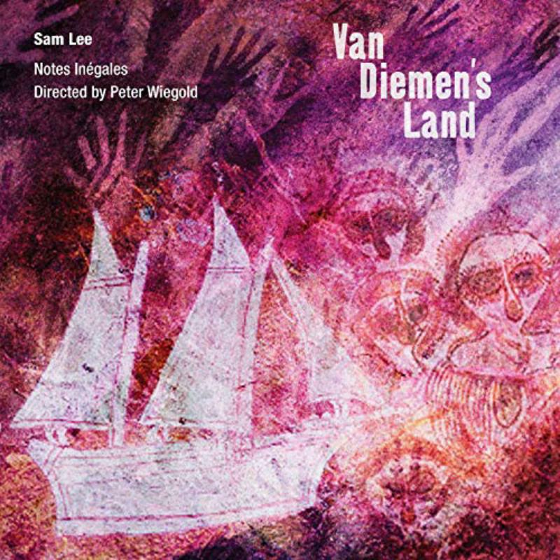Picture of Sam Lee; Notes Inegales; Peter Wiegold - Van Diemens Land